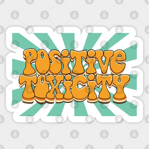 Positive Toxicity w/ Stripes Sticker by RigMo